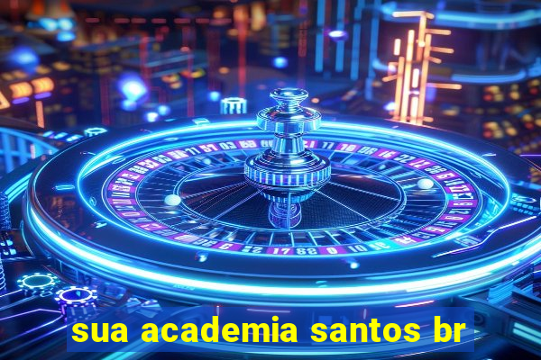 sua academia santos br